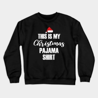 This Is My Christmas Pajama shirt Funny Christmas Crewneck Sweatshirt